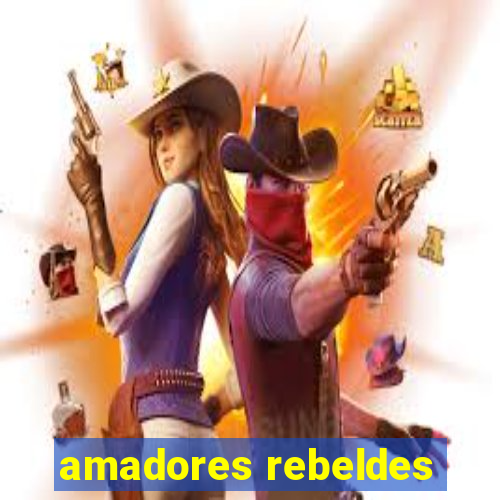 amadores rebeldes